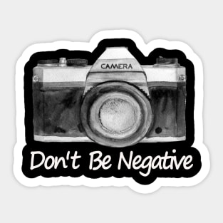 Don't be Negative Sticker